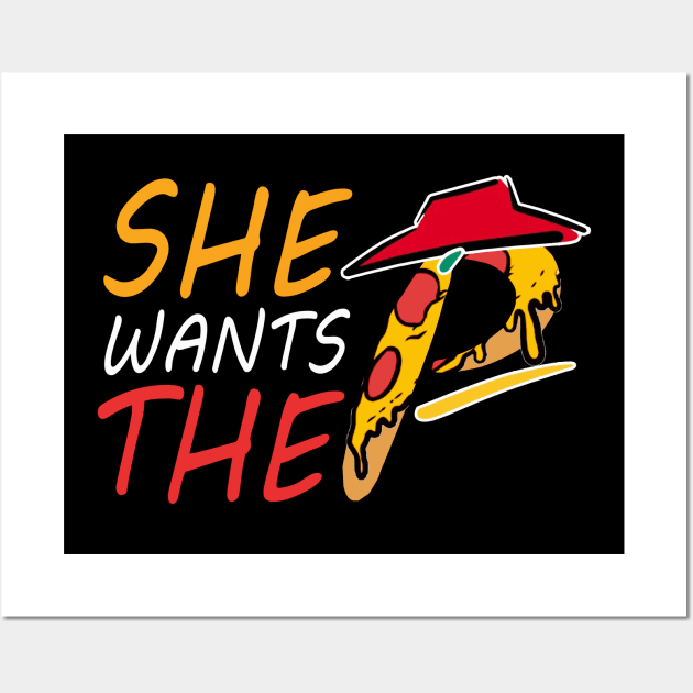 She Wants The P - Pizza Hut Wall Art by SparkleArt